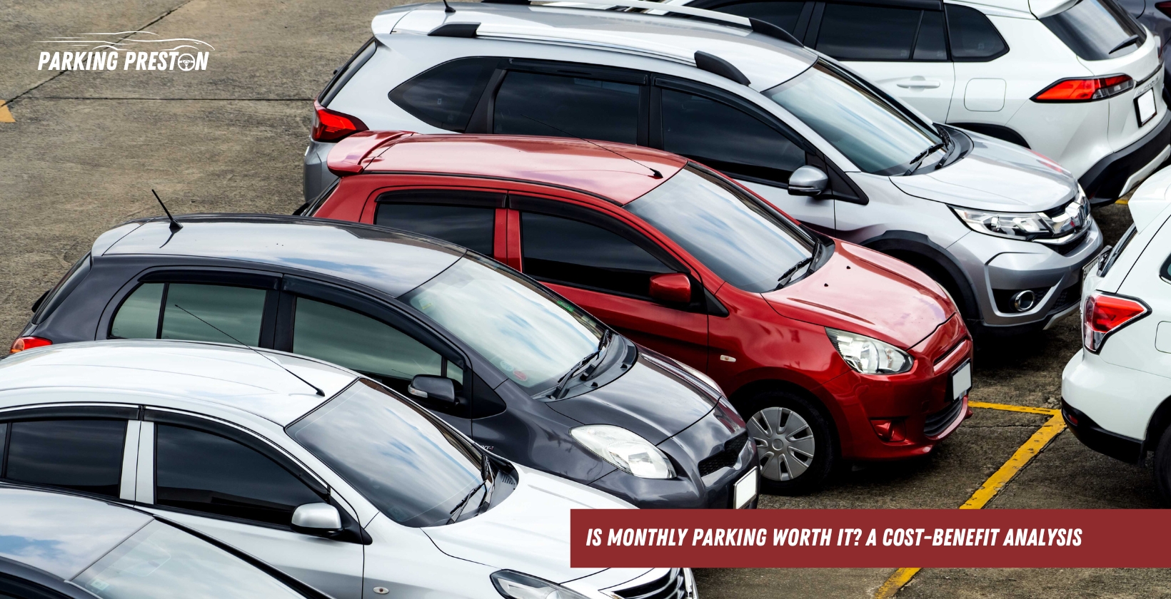 Is Monthly Parking Worth It? A Cost-Benefit Analysis